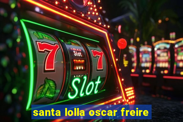 santa lolla oscar freire